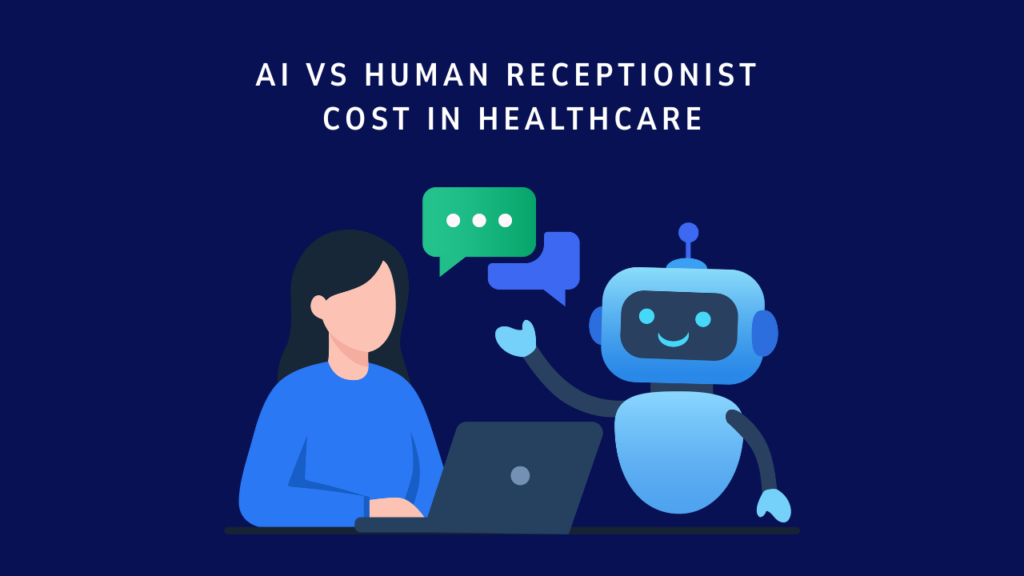 AI vs Human Receptionist  Cost in Healthcare