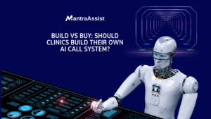 Build vs Buy Should Clinics Build Their Own AI Call System