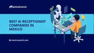 Best AI Receptionist Companies in Mexico