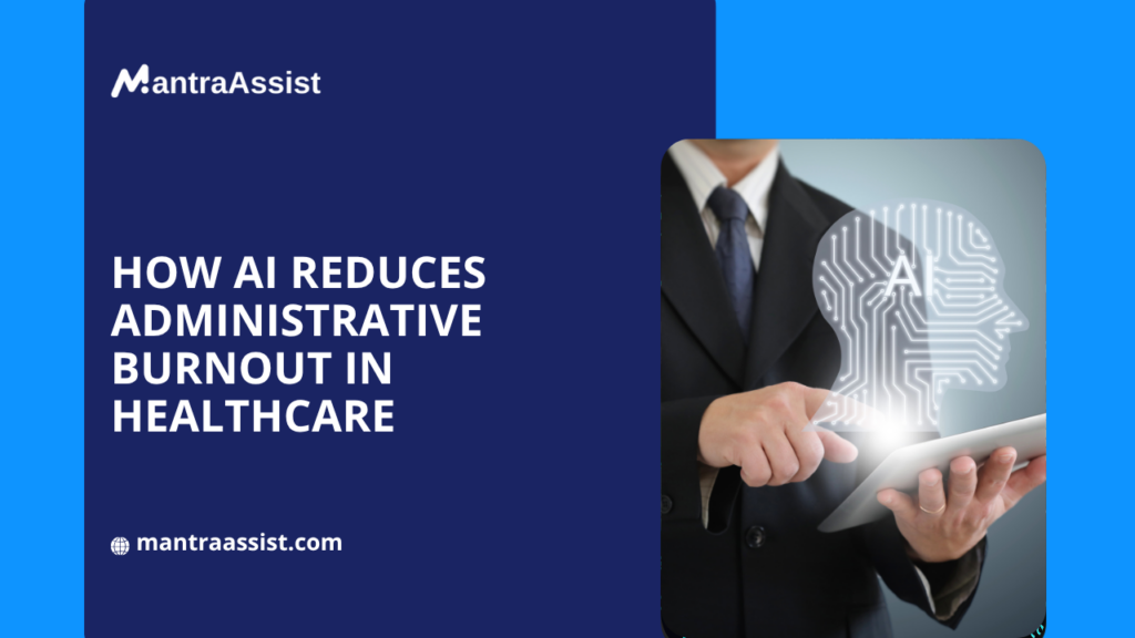 How AI Reduces Administrative Burnout in Healthcare