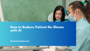 How to Reduce Patient No-Shows with AI Strategies to Increase Appointment Attendance